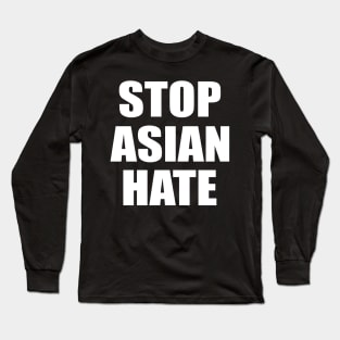 STOP ASIAN HATE Long Sleeve T-Shirt